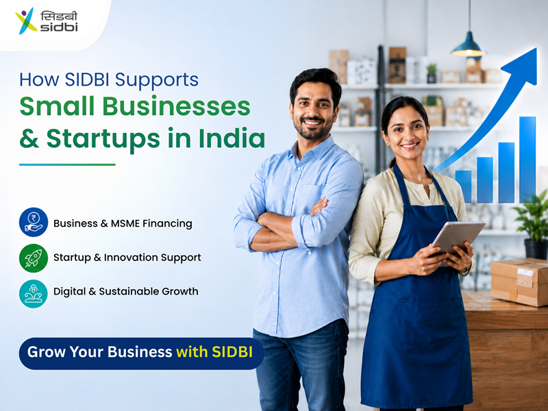 How SIDBI Supports Small Businesses & Startups in India